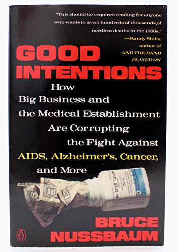cover image Good Intentions: 2how Big Business and the Medical Establishment Are Corrupting the Fight Aga