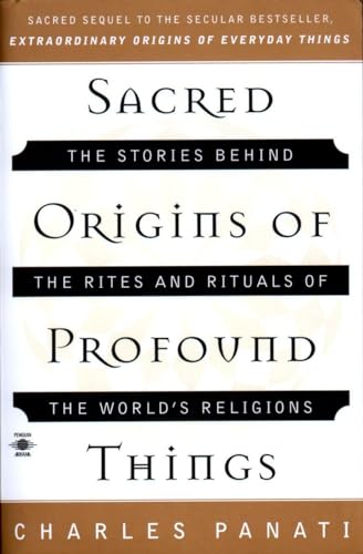 cover image Sacred Origins of Profound Things: The Stories Behind the Rites and Rituals of the World's Religions