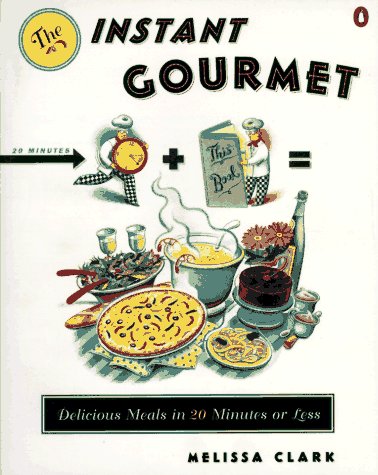 cover image Instant Gourmet: Delicious Meals in 20 Minutes or Less