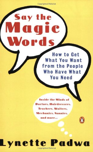 cover image Say the Magic Words: How to Get What You Want from the People Who Have What You Need