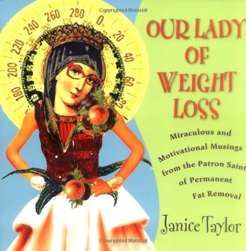 cover image Our Lady of Weight Loss: Miraculous and Motivational Musings from the Patron Saint of Permanent Fat Removal