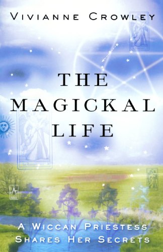 cover image THE MAGICKAL LIFE: A Wiccan Priestess Shares Her Secrets