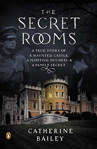 cover image The Secret Rooms: A Haunted Castle, a Plotting Duchess, & a Family Secret