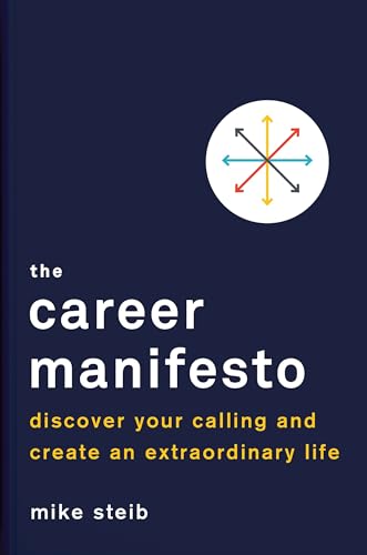 cover image The Career Manifesto: Discover Your Calling and Create an Extraordinary Life 