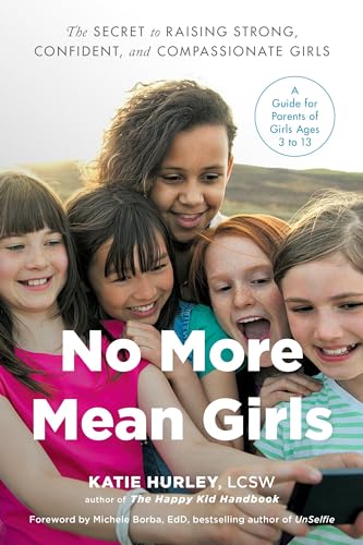 cover image No More Mean Girls: The Secret to Raising Strong, Confident and Compassionate Girls 