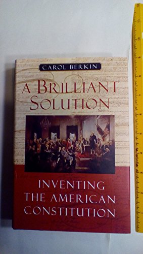 cover image A BRILLIANT SOLUTION: Inventing the American Constitution