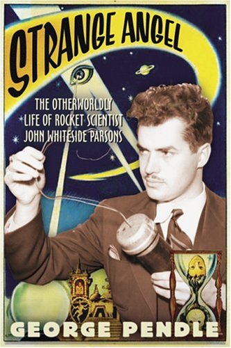cover image STRANGE ANGEL: The Otherworldly Life of Rocket Scientist John Whiteside Parsons
