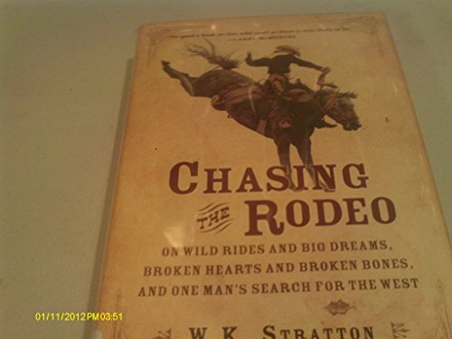 cover image CHASING THE RODEO: On Wild Rides and Big Dreams, Broken Hearts and Broken Bones, and One Man's Search for the West