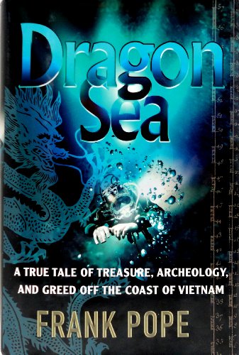cover image Dragon Sea: A True Tale of Treasure, Archeology, and Greed off the Coast of Vietnam