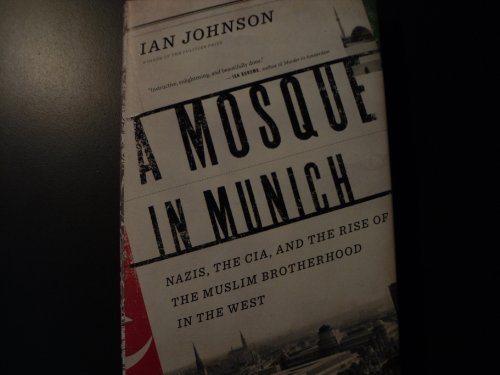 cover image A Mosque in Munich: Nazis, the CIA, and the Rise of the Muslim Brotherhood in the West