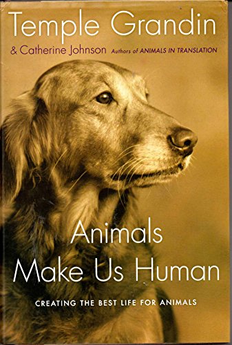 cover image Animals Make Us Human: Creating the Best Life for Animals