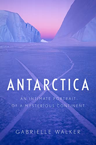 cover image Antarctica: An Intimate Portrait of a Mysterious Continent 