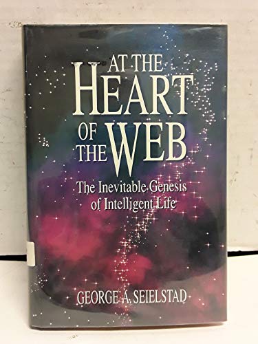 cover image At the Heart of the Web: The Inevitable Genesis of Intelligent Life