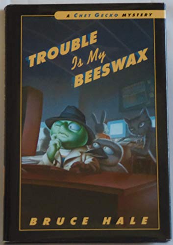 cover image Trouble Is My Beeswax: A Chet Gecko Mystery