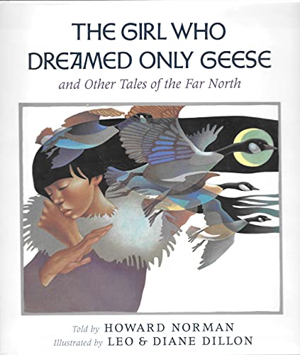 cover image The Girl Who Dreamed Only Geese: And Other Tales of the Far North