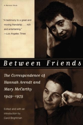 cover image Between Friends: The Correspondence of Hannah Arendt and Mary McCarthy 1949-1975