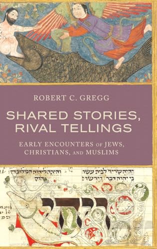 cover image Shared Stories, Rival Tellings: Early Encounters of Jews, Christians and Muslims