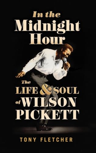 cover image In the Midnight Hour: The Life & Soul of Wilson Pickett