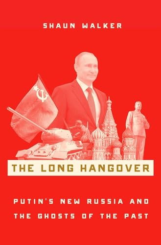 cover image The Long Hangover: Putin’s New Russia and the Ghosts of the Past 