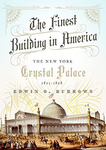 cover image The Finest Building in America: The New York Crystal Palace, 1853 1858