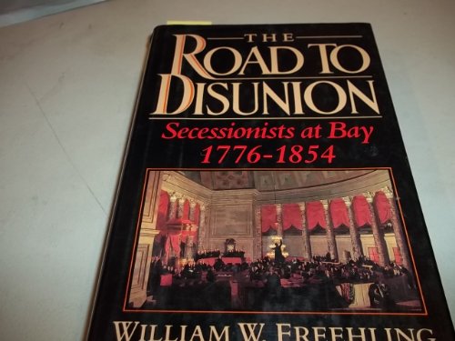 cover image The Road to Disunion: Volume I: Secessionists at Bay, 1776-1854
