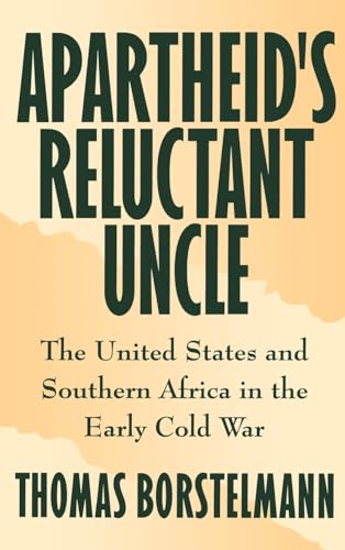 cover image Apartheid's Reluctant Uncle: The United States and Southern Africa in the Early Cold War
