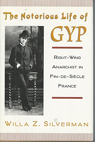 cover image The Notorious Life of Gyp: Right-Wing Anarchist in Fin-de-Siecle France