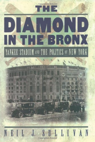 cover image THE DIAMOND IN THE BRONX: Yankee Stadium and the Politics of New York