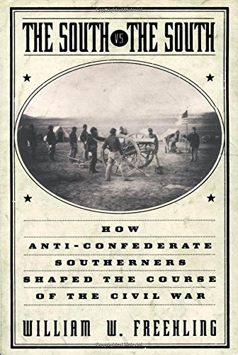 cover image The South vs. the South: How Anti-Confederate Southerners Shaped the Course of the Civil War