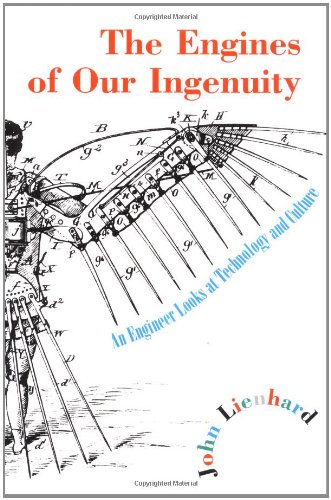 cover image The Engines of Our Ingenuity: An Engineer Looks at Technology and Culture