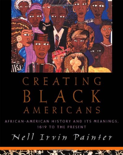 cover image Creating Black Americans: African American History and Its Meanings, 1619 to the Present