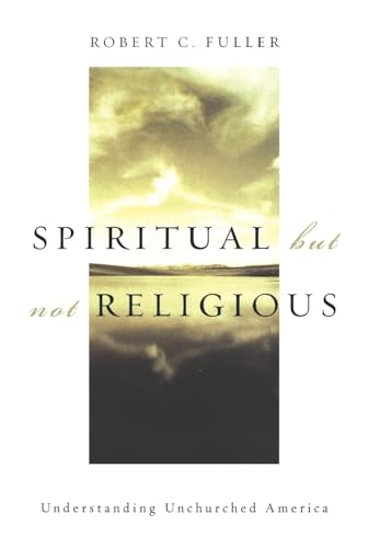 cover image SPIRITUAL BUT NOT RELIGIOUS: Understanding Unchurched America