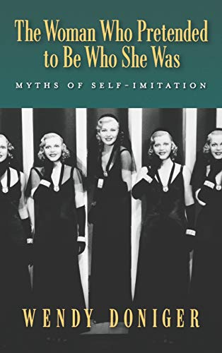 cover image The Woman Who Pretended to Be Who She Was: Myths of Self-Imitation