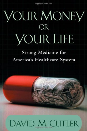cover image YOUR MONEY OR YOUR LIFE: Strong Medicine for America's Healthcare System