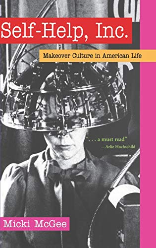 cover image Self-Help, Inc.: Makeover Culture in American Life