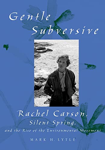 cover image The Gentle Subversive: Rachel Carson, Silent Spring, and the Rise of the Environmental Movement