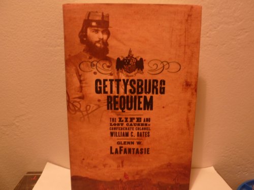 cover image Gettysburg Requiem: The Life and Lost Causes of Confederate Colonel William C. Oates
