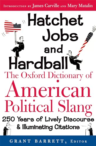 cover image Hatchet Jobs and Hardball: The Oxford Dictionary of American Political Slang