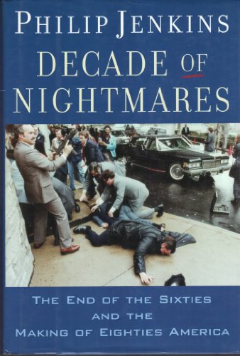 cover image Decade of Nightmares: The End of the Sixties and the Making of Eighties America