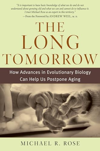 cover image The Long Tomorrow: How Advances in Evolutionary Biology Can Help Us Postpone Aging