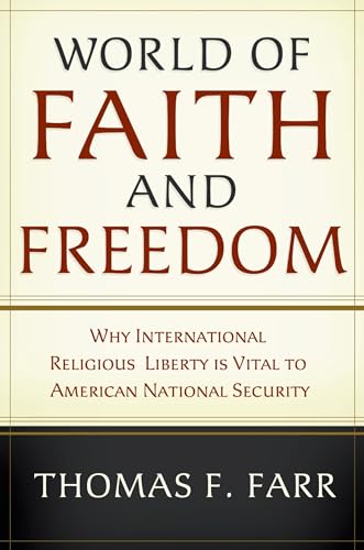 cover image World of Faith and Freedom: Why International Religious Liberty Is Vital to American National Security