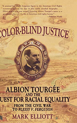 cover image Color-Blind Justice: Albion Tourgee and the Quest for Racial Equality from the Civil War to Plessy v. Ferguson
