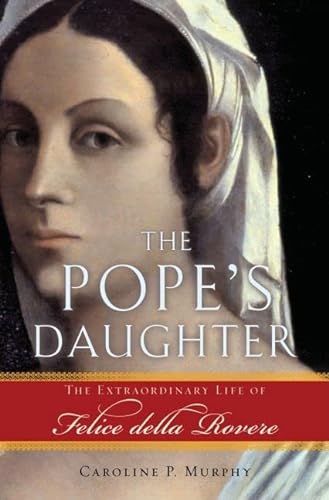 cover image The Pope's Daughter: The Extraordinary Life of Felice della Rovere