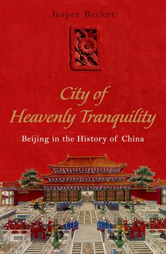 cover image The City of Heavenly Tranquility: Beijing in the History of China