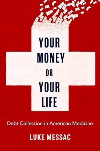 cover image Your Money or Your Life: Debt Collection in American Medicine