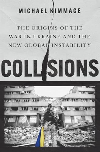 cover image Collisions: The Origins of the War in Ukraine and the New Global Instability