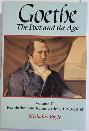 cover image Goethe: The Poet and the Age: Volume II: Revolution and Renunciation, 1790-1803