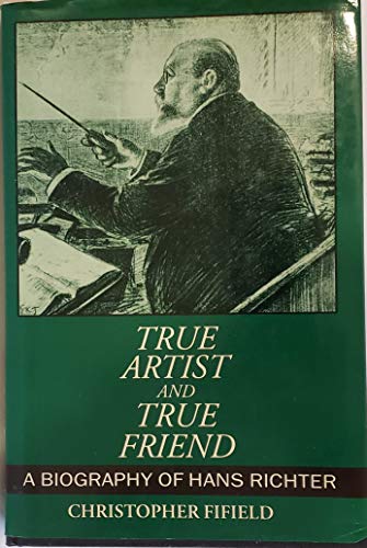 cover image True Artist and True Friend: A Biography of Hans Richter
