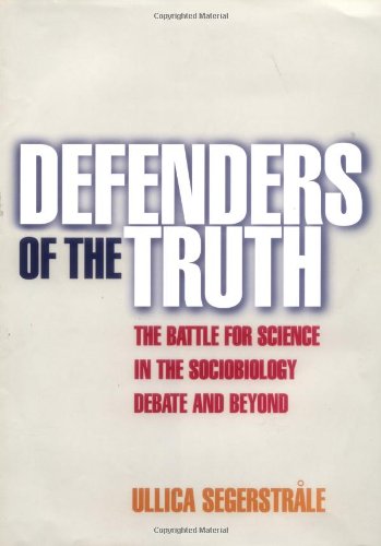 cover image Defenders of the Truth: The Battle for Science in the Sociobiology Debate and Beyond