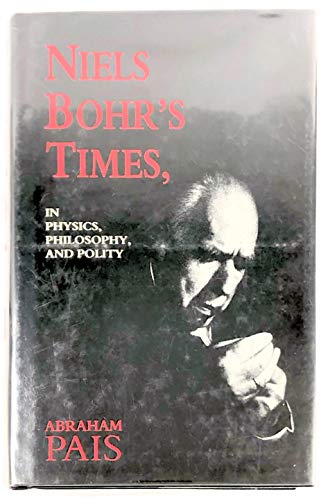 cover image Niels Bohr's Times,: In Physics, Philosophy, and Polity